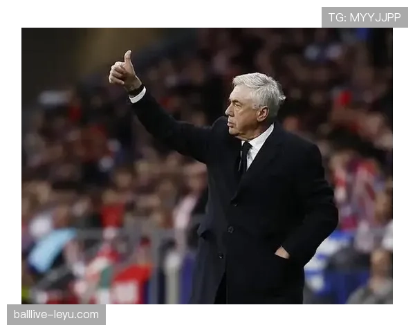 安切洛蒂轮换体系再出新招，球队表现稳步提升引热议